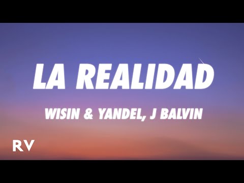 Wisin & Yandel, J Balvin - La Realidad (Letra/Lyrics)