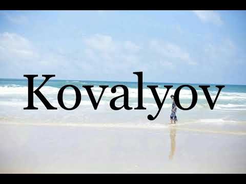 How To Pronounce Kovalyov🌈🌈🌈🌈🌈🌈Pronunciation Of Kovalyov