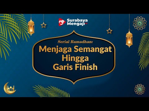 Menjaga Semangat Hingga Garis Finish - Serial Ramadhan