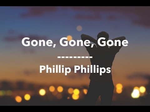 Gone, Gone, Gone -  Phillip Phillips (Lyrics Video)
