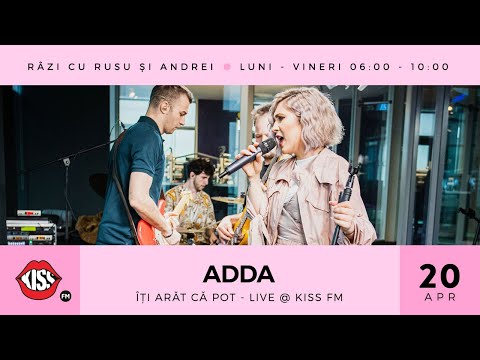 ADDA - Îți arăt că pot (Live @ Kiss FM)