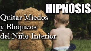 Hipnosis para Quitar Miedos y Bloqueos del niño interior, Meditación, Autohipnosis, RELAX