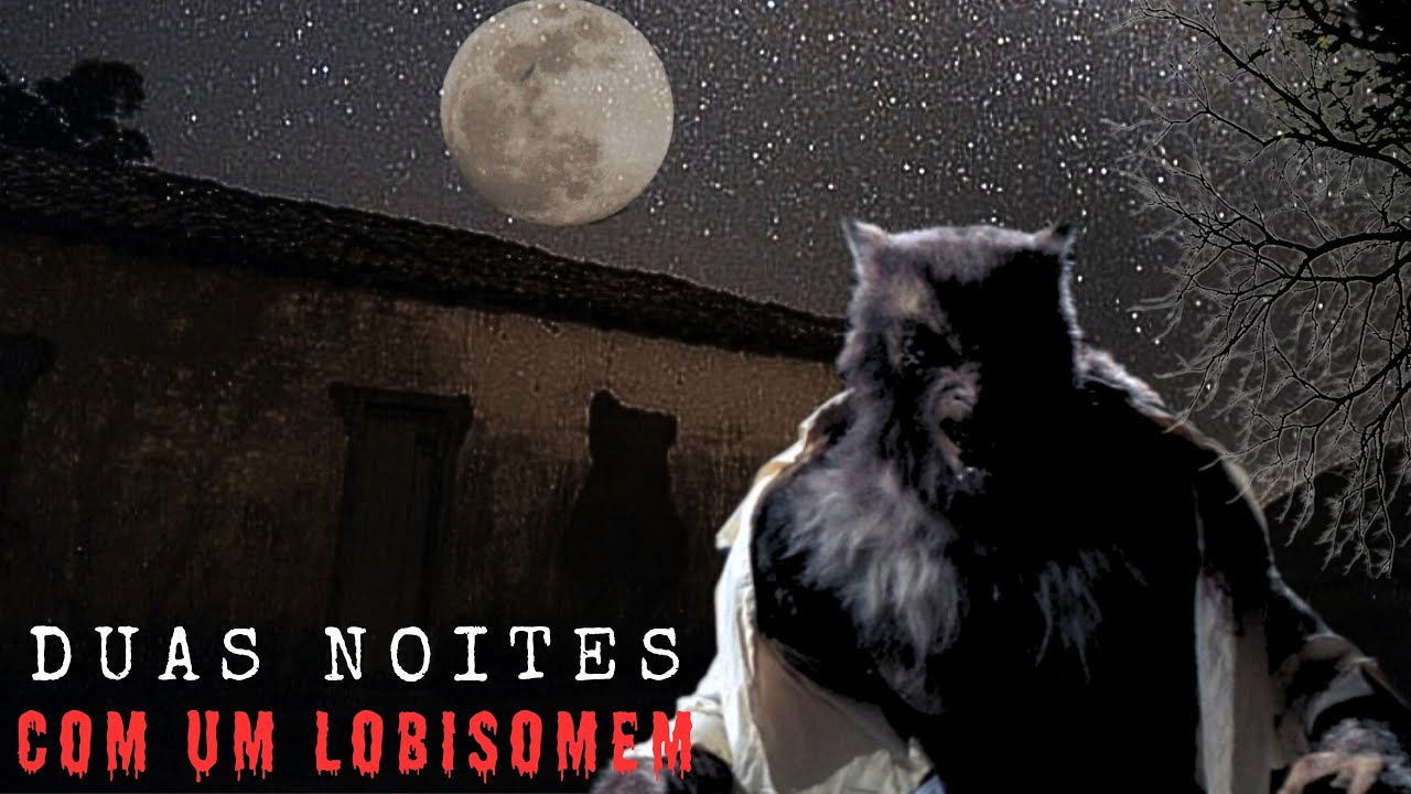 AS DUAS NOITES QUE ENFRENTEI UM LOBISOMEM.