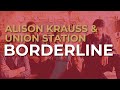 Alison Krauss & Union Station - Borderline (Official Audio)