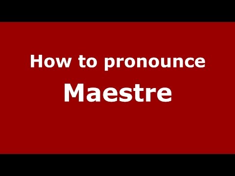 How to pronounce Maestre