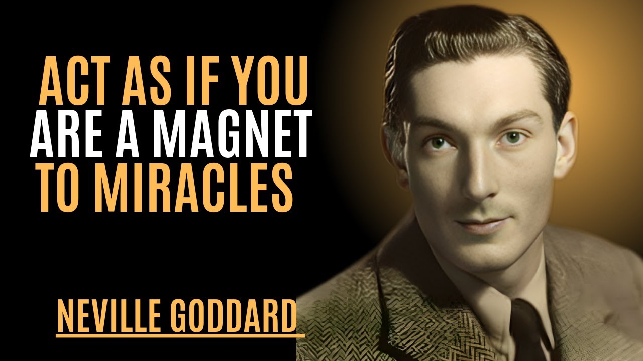 ACT AS IF YOU ARE A MAGNET TO MIRACLES" | NEVILLE GODDARD | POWERFUL TEACHINGS