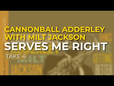Cannonball Adderley with Milt Jackson - Serves Me Right (Take 4) (Official Audio)