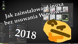Jak zainstalować system Linux obok Windowsa? Dual boot poradnik 2018 dla każdego!