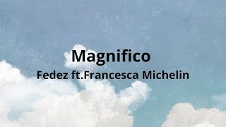 Magnifico - Fedez ft. Francesca Michelin (testo/lyrics)