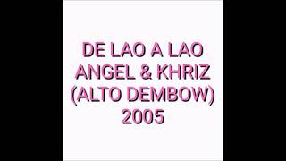 De Lao A Lao - Angel &amp; Khriz (ALTO DEMBOW)
