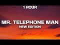 [1 HOUR] New Edition - Mr. Telephone Man (Lyrics)