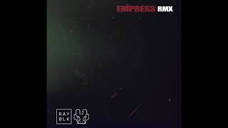 Power - Empress RAY BLK (unofficial) Remix