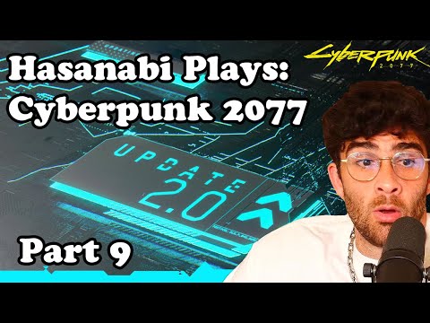 Hasanabi Plays Cyberpunk 2077 Update 2.0 Part 9