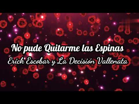 No Pude Quitarme las Espinas - (KARAOKE CON COROS) - Erick Escobar y la Decisión Vallenata
