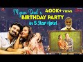 Myna Dad S First Ever Birthday Celebration In 5 Star Hotel Myna Wings