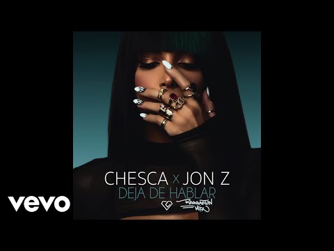 Chesca, Jon Z - Deja De Hablar (Blah Blah Blah) (Reggaeton Mix/Pseudo Video)