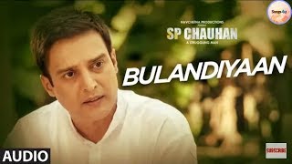 SP CHAUHAN : BULANDIYAAN full audio song | Jimmy Shergill and Yuvika Chaudhary | Songs4u |