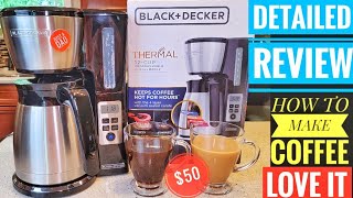 DETAILED REVIEW BLACK + DECKER 12 Cup Thermal Programmable Coffee Maker CM2046S HOW TO MAKE COFFEE