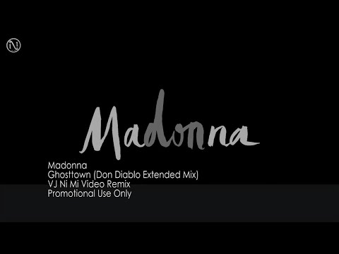 Madonna - Ghosttown (Don Diablo Extended Club Mix) [VJ Ni Mi Video Remix]