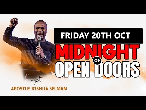 FRIDAY 20TH OCTOBER  MIDNIGHT OF OPEN DOORS | APOSTLE JOSHUA SELMAN