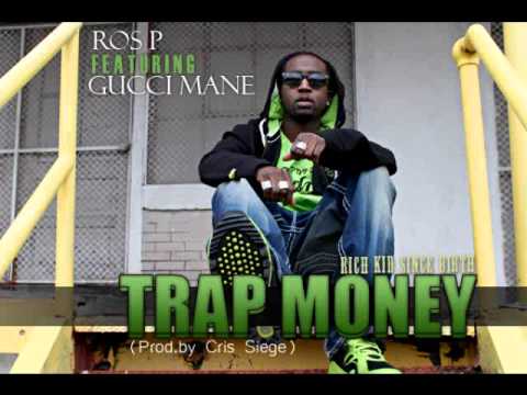 ROS-P. FEAT. GUCCI MANE "TRAP MONEY" PROD. BY CRIS SIEGE