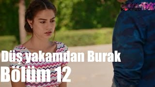 Çilek Kokusu 12. Bölüm - Düş Yakamdan Burak
