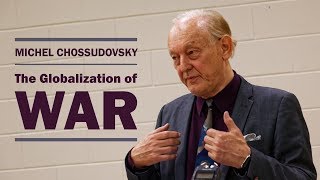 Video: The Globalization of War - Michel Chossudovsky