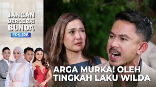 Download lagu EMOSI ARGA MELUAP! Akibat Kelakuan Wilda | JANGAN BERCERAI BUNDA | EPS 128 | PART (5/5) mp3