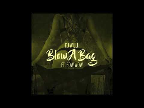 DJ Willi - Blow A Bag ft Bow Wow