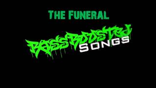 Bass Boosted - The Funeral
