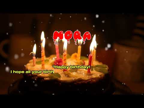 Happy Birthday MORA   Happy Birthday Song   Birthday Wishes   Birthday Party