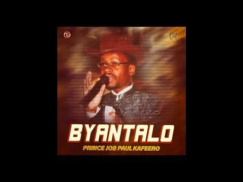 Byantalo - Prince Job Paul Kafeero (Official Audio)