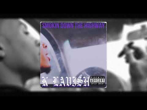 K Lavish - Smokin Down The Highway (Freestyle) Produced By Grimey80k