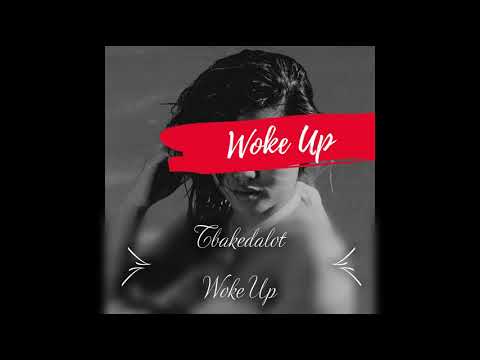 Tbakedalot - Woke Up