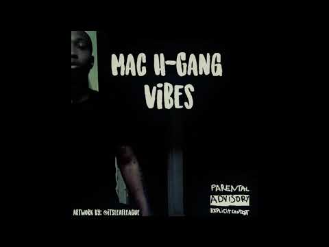 Mac H-Gang - " Vibes"