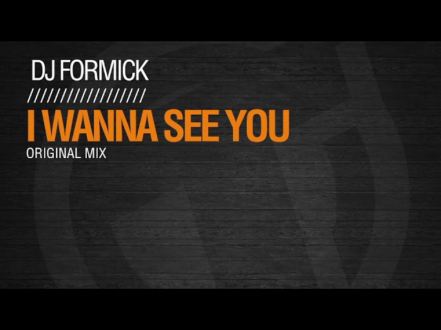 Dj Formick - I Wanna See You (Original Mix)
