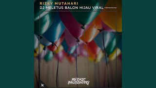 Download lagu DJ Meletus Balon Hijau Viral mp3 Download lagu DJ Meletus Balon Hijau Viral mp3