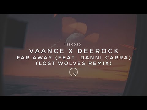 [SSC:020] Vaance x Deerock - Far Away (feat. Danni Carra) (Lost Wolves Remix)