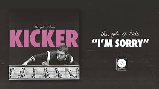 The Get Up Kids - I&#39;m Sorry [OFFICIAL AUDIO]