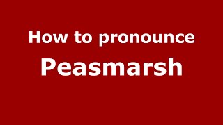 How to pronounce Peasmarsh