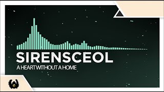 [Chillstep] - SirensCeol - A Heart Without A Home