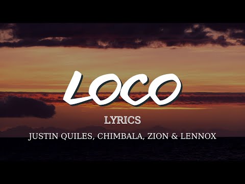 Justin Quiles, Chimbala, Zion & Lennox - Loco (Lyrics) popular songs