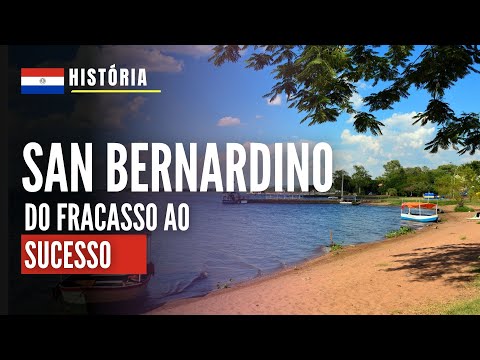 San Bernardino: Do Fracasso ao Sucesso [cidade do PARAGUAI]