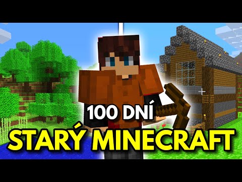Přežil jsem 100 dní ve STARÉM Minecraftu...