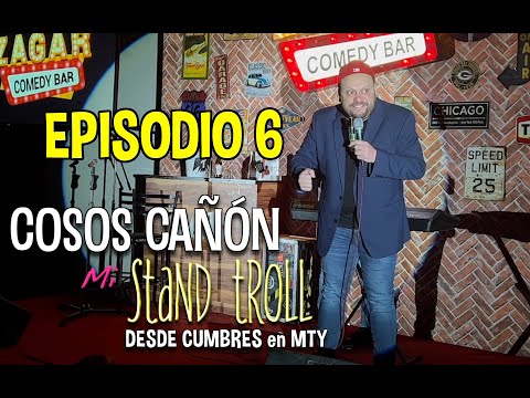 COSOS CAÑON "Mi Stand Troll desde Cumbres en MTY" Episodio 6