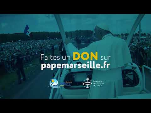 C’est grâce à votre soutien que la venue du Pape à Marseille peut avoir lieu