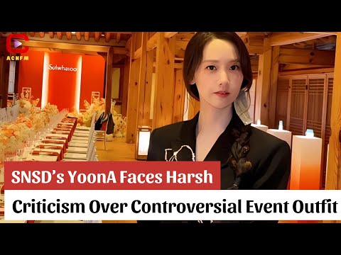 SNSD’s YoonA Faces Harsh Criticism Over Controversial Event Outfit - ACNFM News