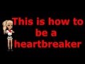 How to be a heartbreaker - Lyrics (MSP) 