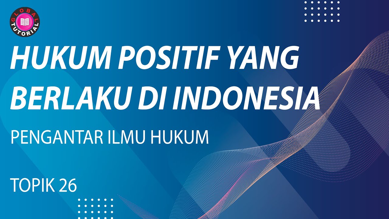 Pengantar Ilmu Hukum 26 | Hukum Positif yang Berlaku di Indonesia #belajar #universitasterbuka