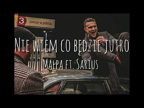 Małpa ft. Sarius - Nie wiem co będzię Jutro (Tekst/Lyrics)